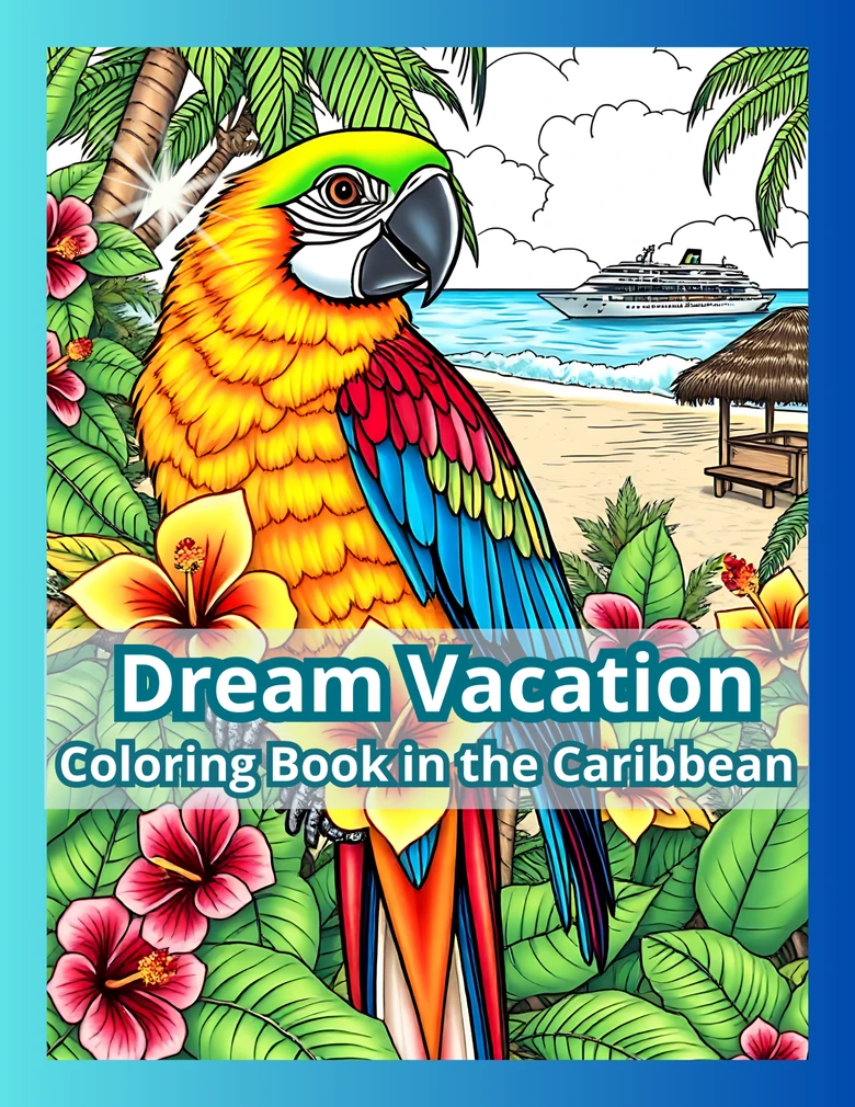 Dream Vacation coloring book cover — Caribbean parrot, tropical flowers, cruise ship and palm trees